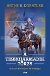  A tizenharmadik törzs- A Kazár Birodalom és öröksége Arthur Koestler