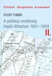   A politikai rendőrség Hajdú-Biharban 1957-1989 II.-Filep Tibor/ A politikai rendőrség Hajdú-Biharban 1957-1989 III/III. A két kötet egyben.