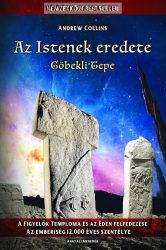 Az Istenek eredete - Göbekli Tepe A Figyelők temploma és az Éden felfedezése - Az emberiség 12.000 éves szentélye