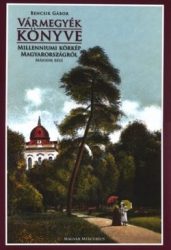 Vármegyék könyve II. rész-Millenniumi körkép Magyarországról : Bencsik András