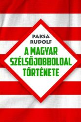A magyar szélsőjobboldal története - Paksa Rudolf