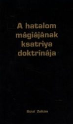 A hatalom mágiájának ksatríya doktrinája -Major Gyöngyi, Sütő Zoltán