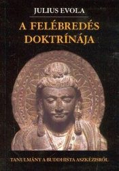 A felébredés doktrínája Tanulmány a buddhista aszkézisről -Julius Evola