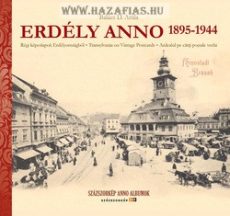 Erdély Anno 1895-1944-Régi képeslapok Erdélyországból 