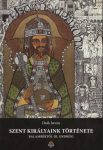   Szent királyaink története (Balambértől III. Endréig) -Deák István