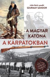 A magyar katona a Kárpátokban - Szurmay Sándor