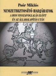 Nemzetbiztosító hadjáratok A honvisszafoglalás előtt és az államalapítás után - Poór Miklós