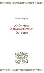 Jövőnkért a magyar nyelv ügyében - Molnos Angéla