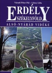 Erdély Székelyföld Alsó-Nyárád vidéke - Lőwey Lilla, Váradi Péter Pál
